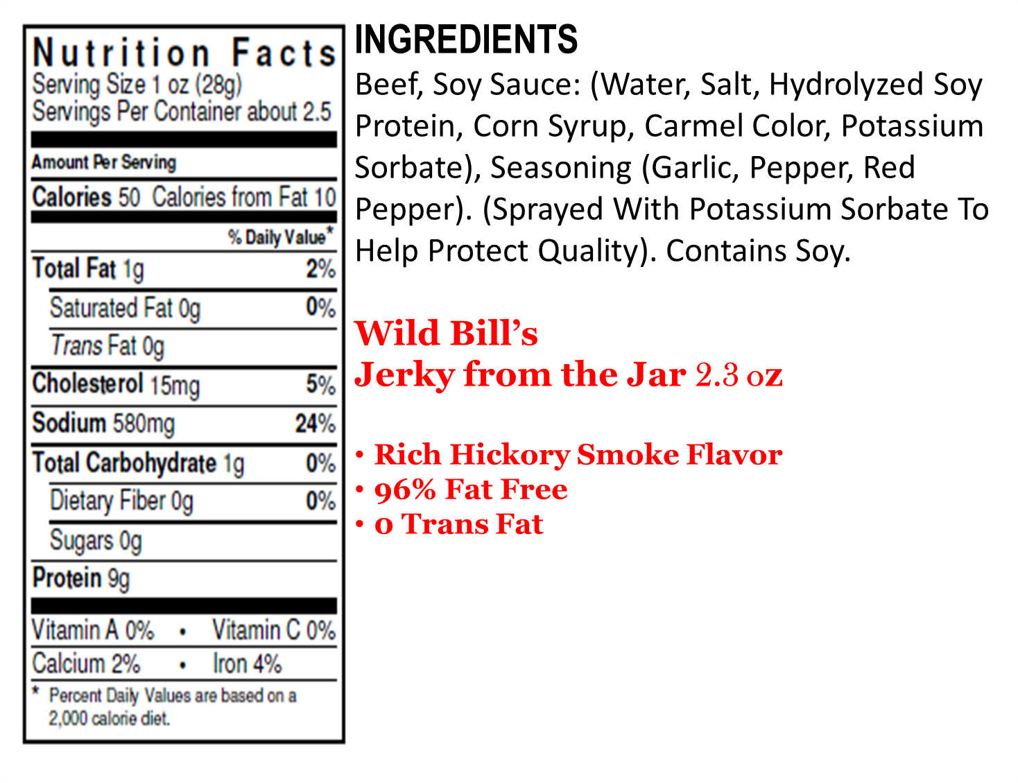 The tenderest pieces from our Mason Jar Jerky are handpacked in this 2.3oz bag.  Bit sized, richly seasoned and hickory smoked, the Jerky from the Jar bag is Bill's personal favorite.  Heck, you can't carry a mason jar with you everywhere you go!DANG, THAT'S GOOD. Ingredients